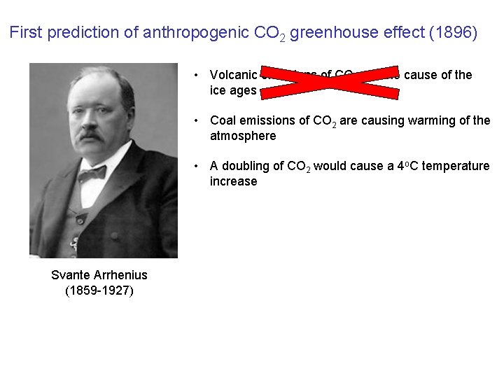 First prediction of anthropogenic CO 2 greenhouse effect (1896) • Volcanic emissions of CO