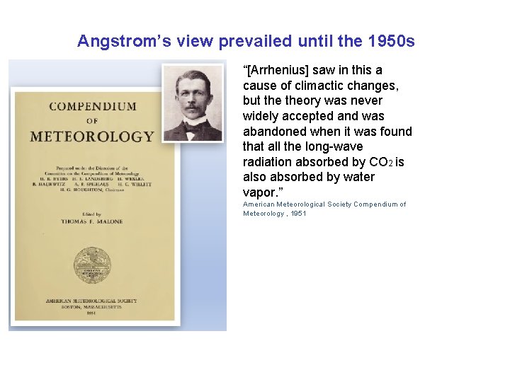 Angstrom’s view prevailed until the 1950 s “[Arrhenius] saw in this a cause of