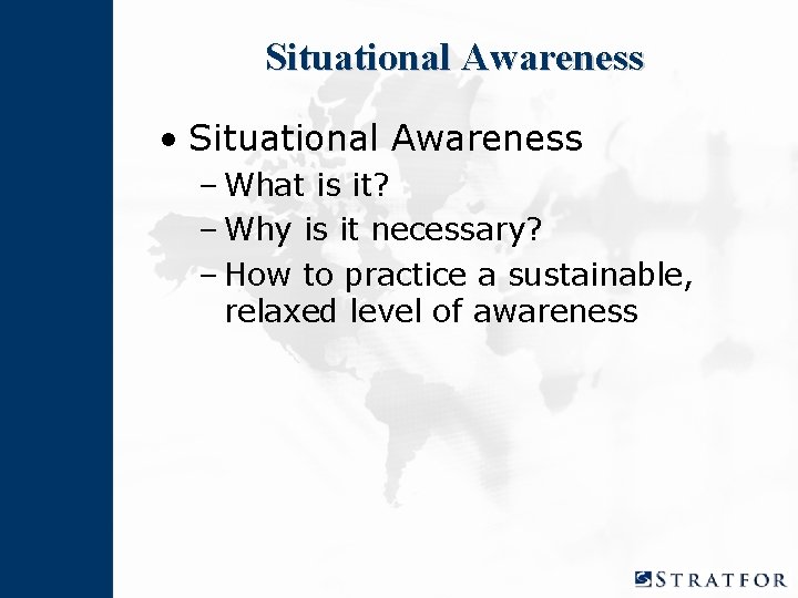 Situational Awareness • Situational Awareness – What is it? – Why is it necessary?