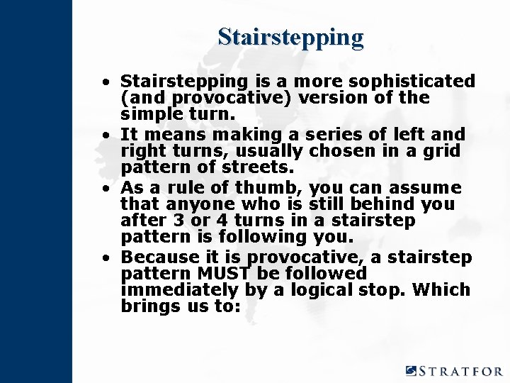 Stairstepping • Stairstepping is a more sophisticated (and provocative) version of the simple turn.