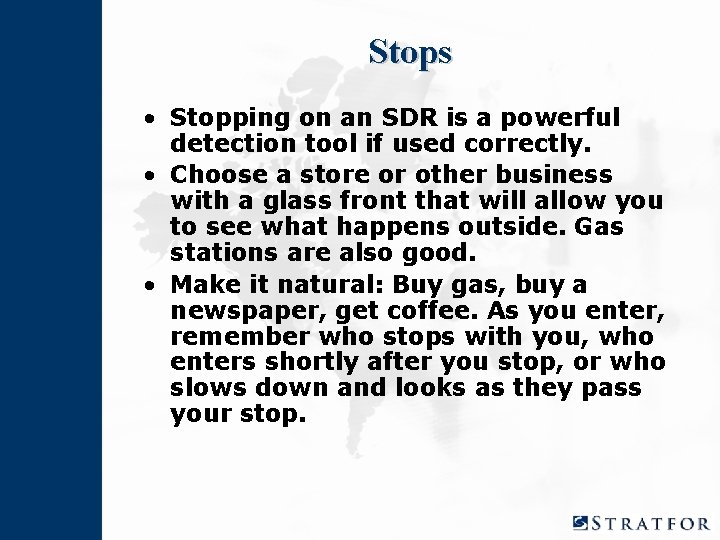 Stops • Stopping on an SDR is a powerful detection tool if used correctly.