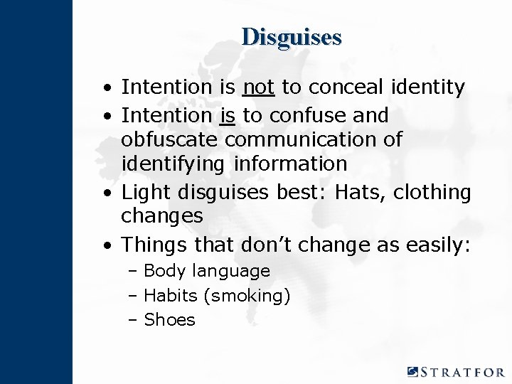 Disguises • Intention is not to conceal identity • Intention is to confuse and