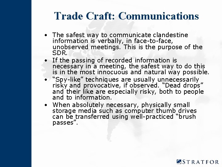 Trade Craft: Communications • The safest way to communicate clandestine information is verbally, in