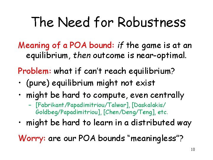 The Need for Robustness Meaning of a POA bound: if the game is at