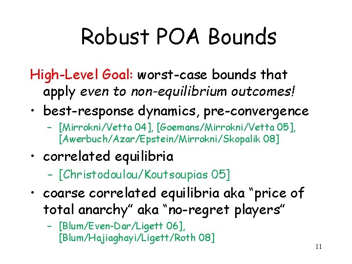 Robust POA Bounds High-Level Goal: worst-case bounds that apply even to non-equilibrium outcomes! •