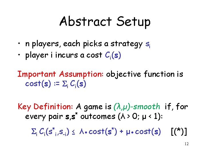 Abstract Setup • n players, each picks a strategy si • player i incurs