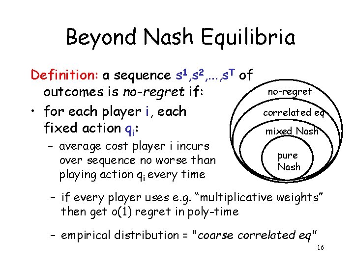 Beyond Nash Equilibria Definition: a sequence s 1, s 2, . . . ,