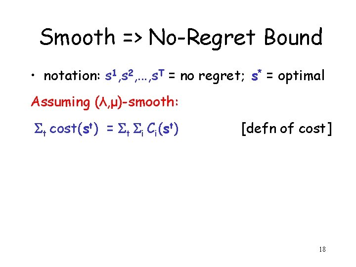 Smooth => No-Regret Bound • notation: s 1, s 2, . . . ,