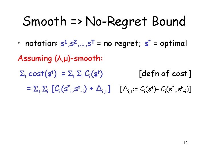 Smooth => No-Regret Bound • notation: s 1, s 2, . . . ,