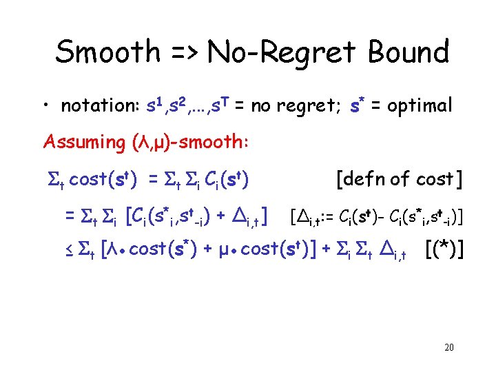 Smooth => No-Regret Bound • notation: s 1, s 2, . . . ,