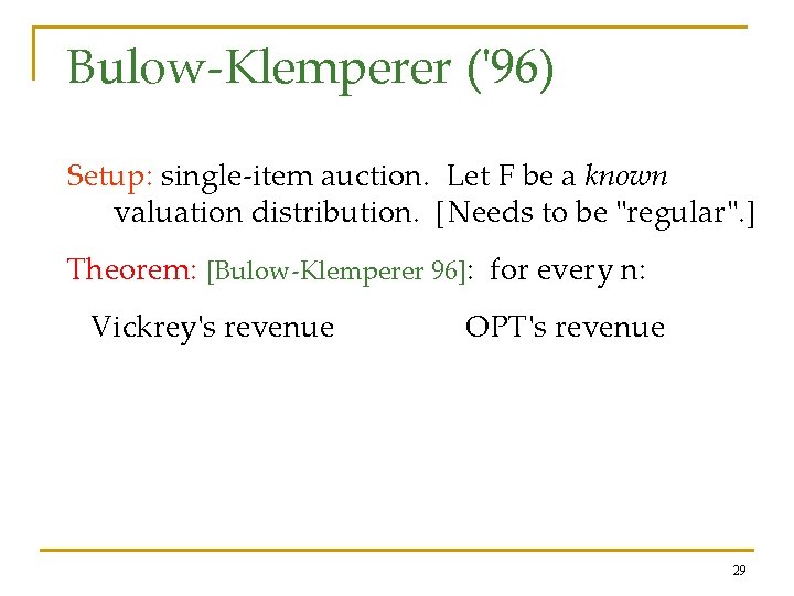 Bulow-Klemperer ('96) Setup: single-item auction. Let F be a known valuation distribution. [Needs to