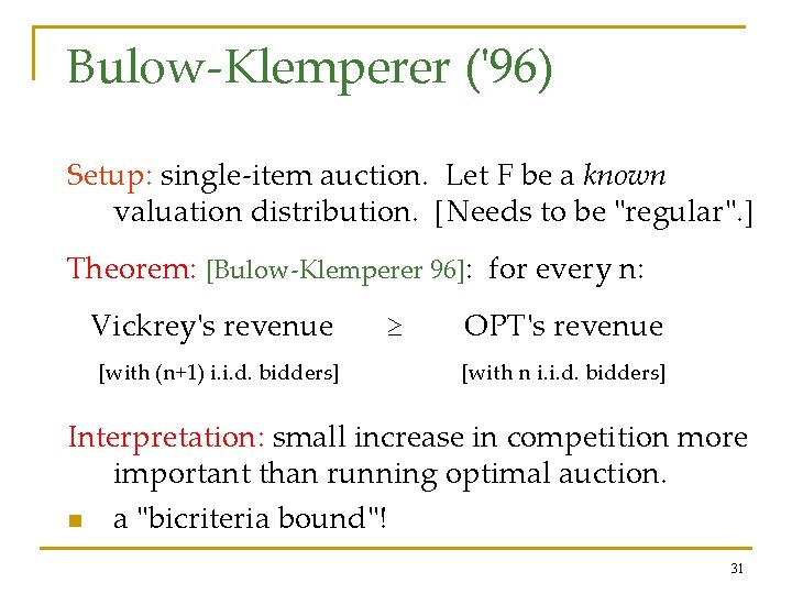 Bulow-Klemperer ('96) Setup: single-item auction. Let F be a known valuation distribution. [Needs to