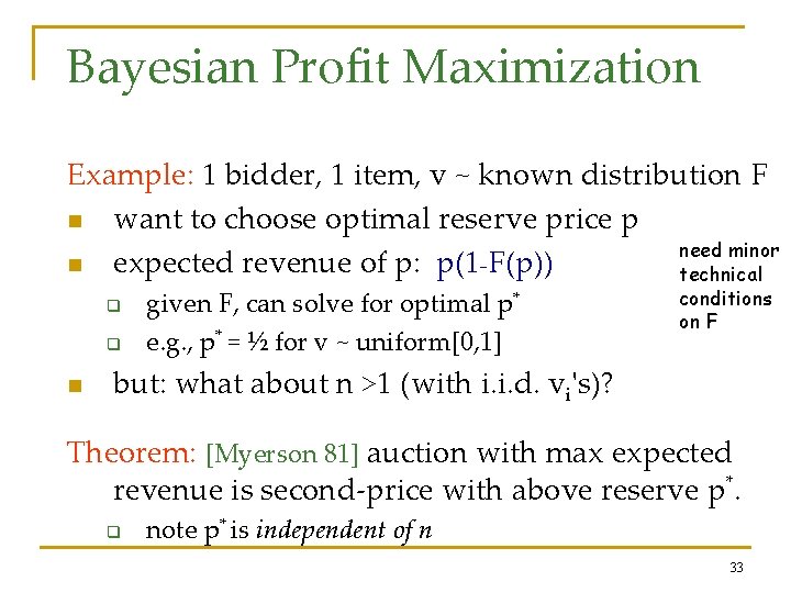 Bayesian Profit Maximization Example: 1 bidder, 1 item, v ~ known distribution F n