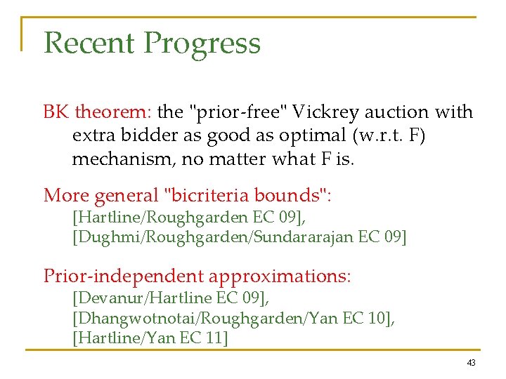 Recent Progress BK theorem: the "prior-free" Vickrey auction with extra bidder as good as