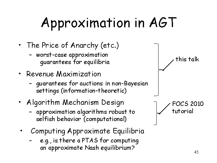 Approximation in AGT • The Price of Anarchy (etc. ) – worst-case approximation guarantees