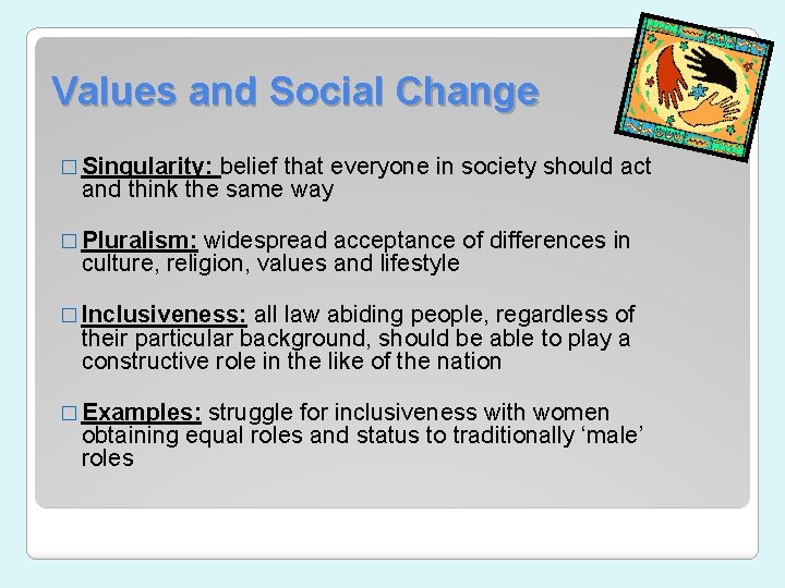 Values and Social Change � Singularity: belief that everyone in society should act and