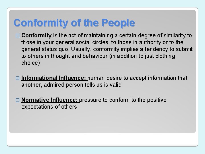 Conformity of the People � Conformity is the act of maintaining a certain degree