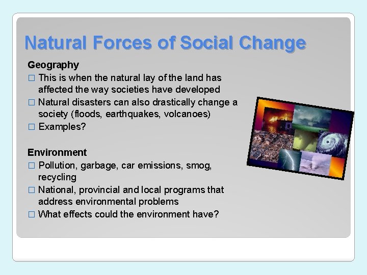Natural Forces of Social Change Geography � This is when the natural lay of