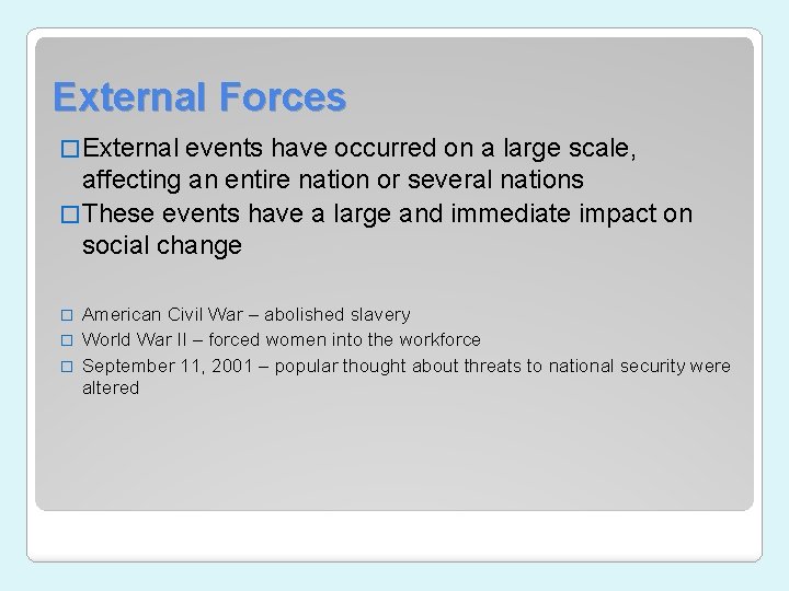 External Forces � External events have occurred on a large scale, affecting an entire