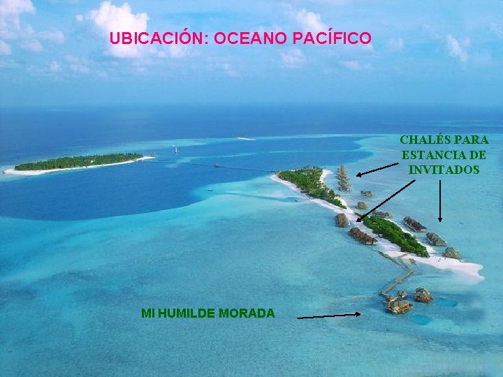 UBICACIÓN: OCEANO PACÍFICO CHALÉS PARA ESTANCIA DE INVITADOS MI HUMILDE MORADA 