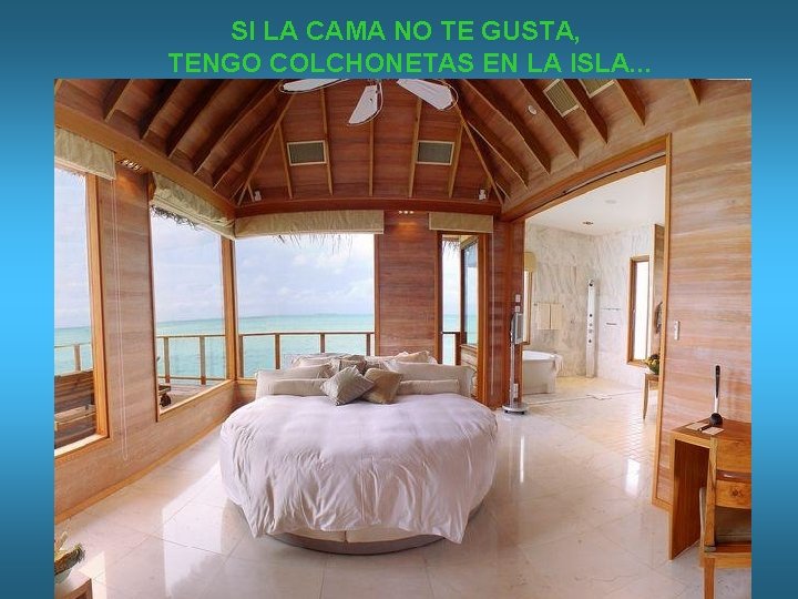 SI LA CAMA NO TE GUSTA, TENGO COLCHONETAS EN LA ISLA. . . 