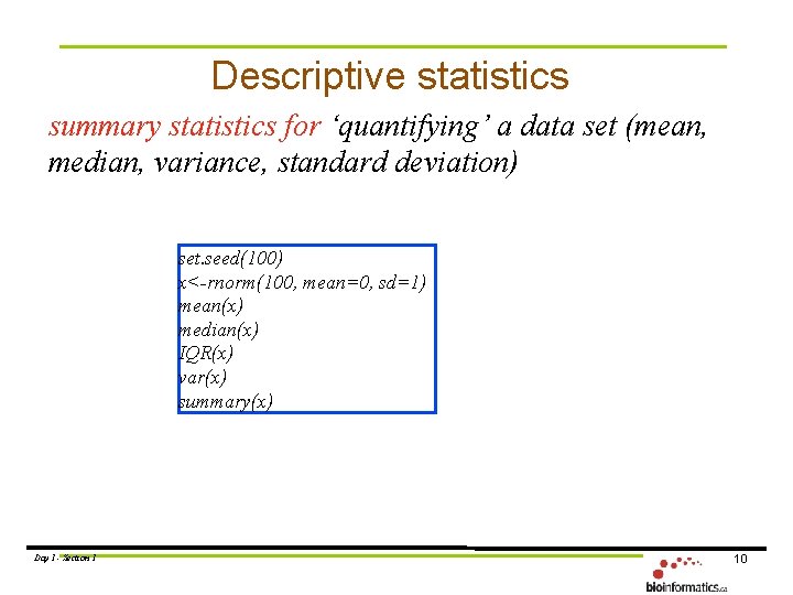 Descriptive statistics summary statistics for ‘quantifying’ a data set (mean, median, variance, standard deviation) Descriptive statistics summary statistics for ‘quantifying’ a data set (mean, median, variance, standard deviation)