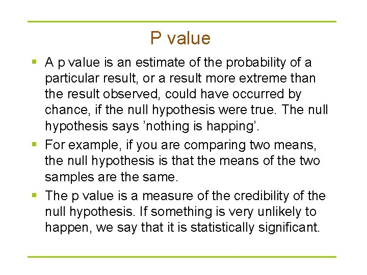 P value § A p value is an estimate of the probability of a P value § A p value is an estimate of the probability of a