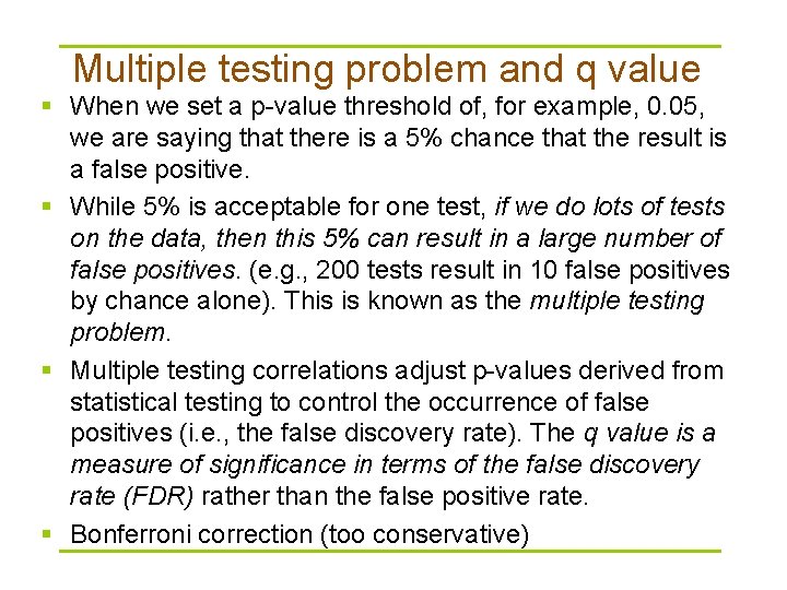 Multiple testing problem and q value § When we set a p-value threshold of,