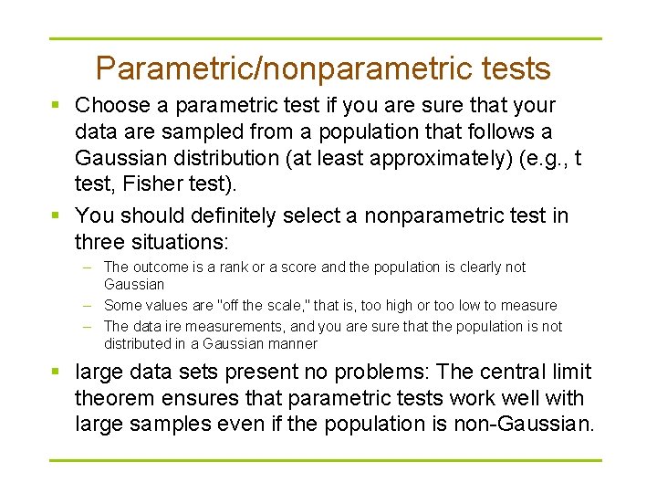 Parametric/nonparametric tests § Choose a parametric test if you are sure that your data Parametric/nonparametric tests § Choose a parametric test if you are sure that your data