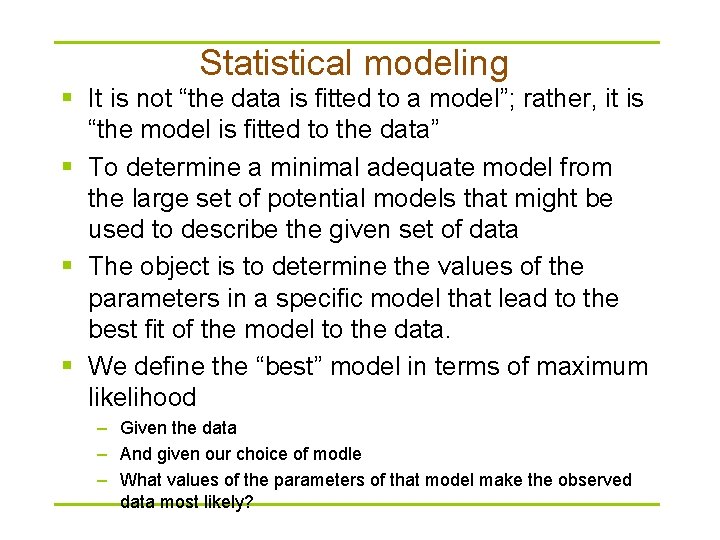 Statistical modeling § It is not “the data is fitted to a model”; rather,