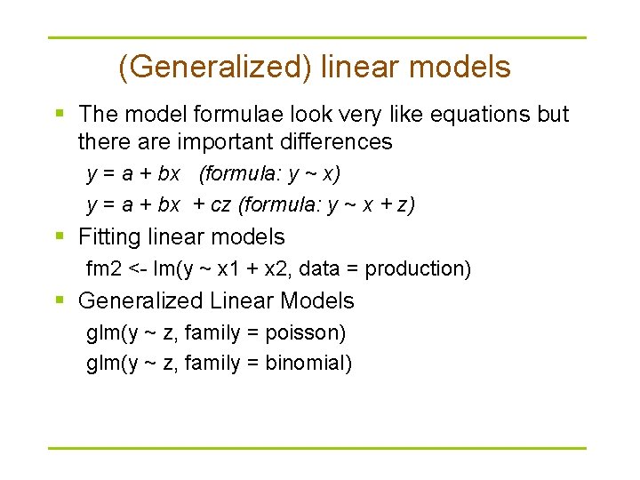 (Generalized) linear models § The model formulae look very like equations but there are