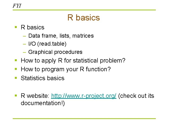 FYI R basics § R basics – Data frame, lists, matrices – I/O (read.