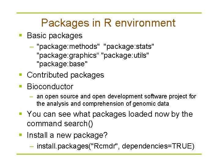 Packages in R environment § Basic packages – "package: methods" "package: stats" "package: graphics“