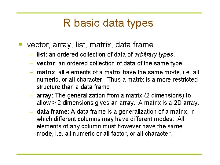 R basic data types § vector, array, list, matrix, data frame – list: an