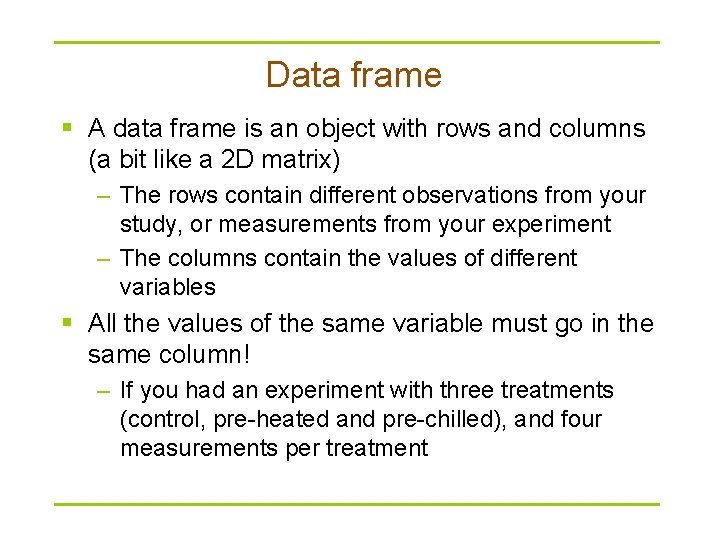 Data frame § A data frame is an object with rows and columns (a Data frame § A data frame is an object with rows and columns (a