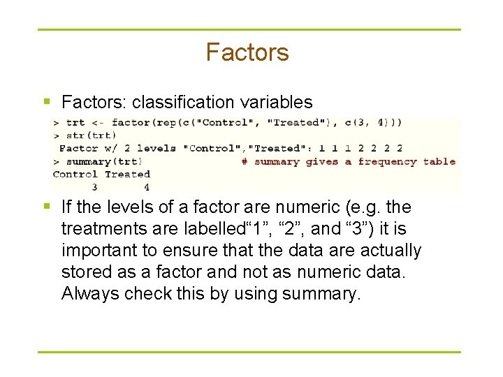 Factors § Factors: classification variables § If the levels of a factor are numeric Factors § Factors: classification variables § If the levels of a factor are numeric