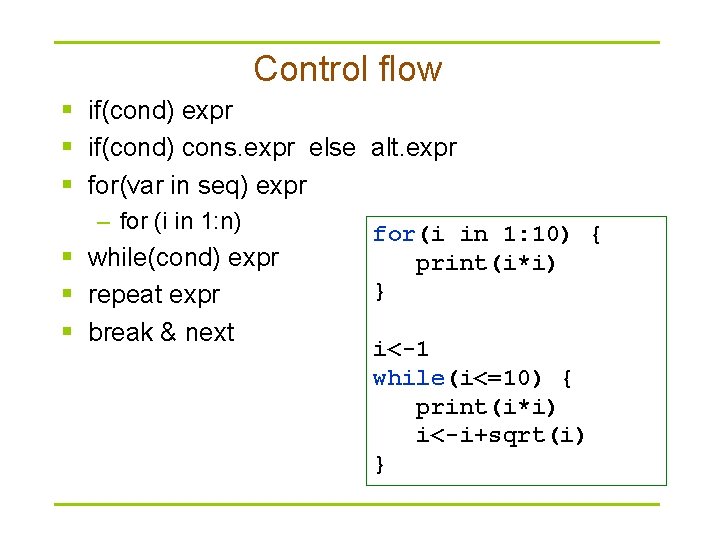 Control flow § if(cond) expr § if(cond) cons. expr else alt. expr § for(var