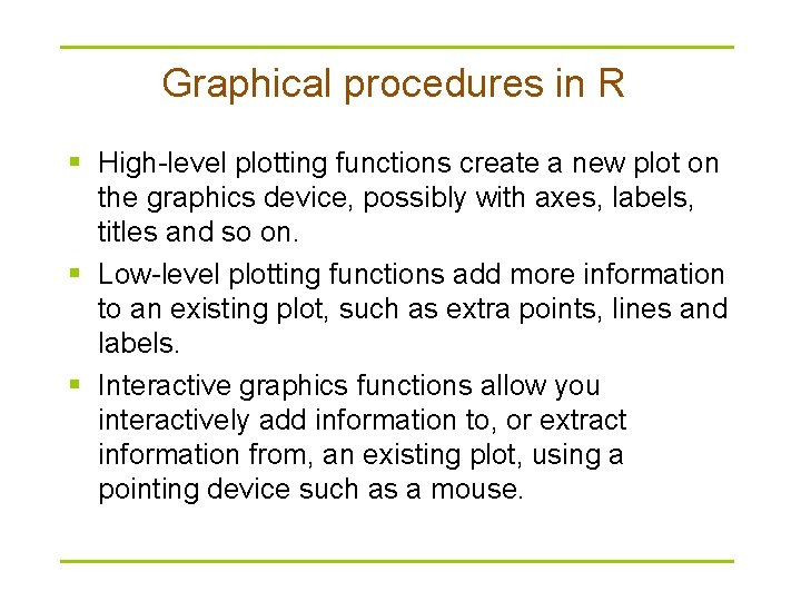 Graphical procedures in R § High-level plotting functions create a new plot on the Graphical procedures in R § High-level plotting functions create a new plot on the