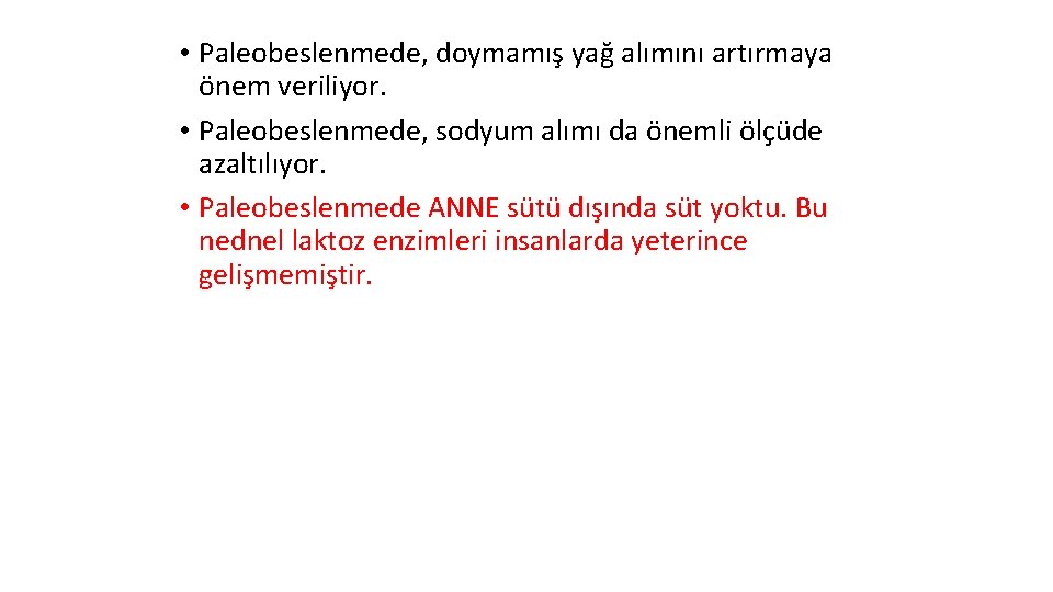  • Paleobeslenmede, doymamış yağ alımını artırmaya önem veriliyor. • Paleobeslenmede, sodyum alımı da