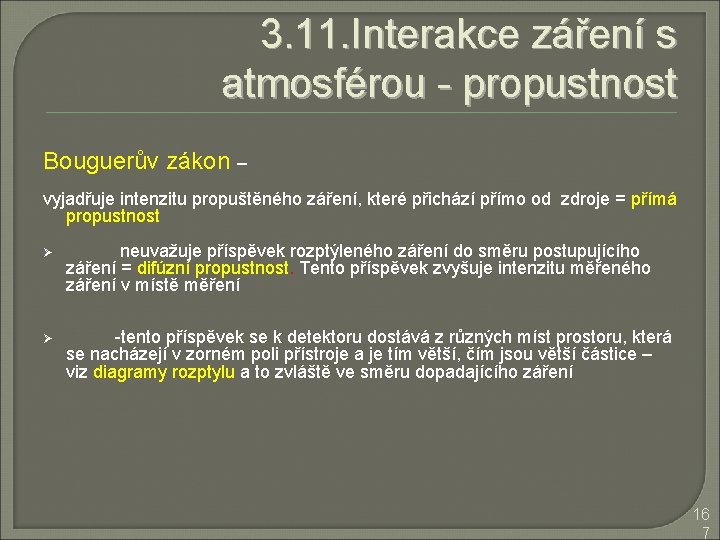 3. 11. Interakce záření s atmosférou - propustnost Bouguerův zákon – vyjadřuje intenzitu propuštěného