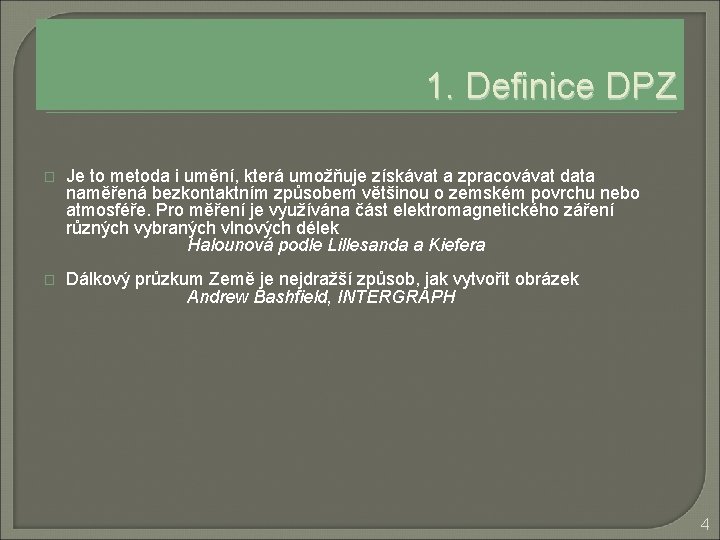 1. Definice DPZ � Je to metoda i umění, která umožňuje získávat a zpracovávat