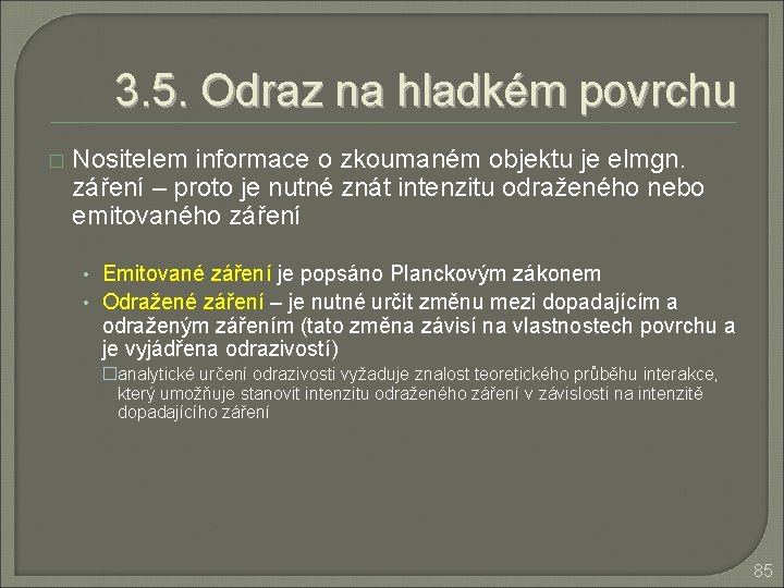 3. 5. Odraz na hladkém povrchu � Nositelem informace o zkoumaném objektu je elmgn.