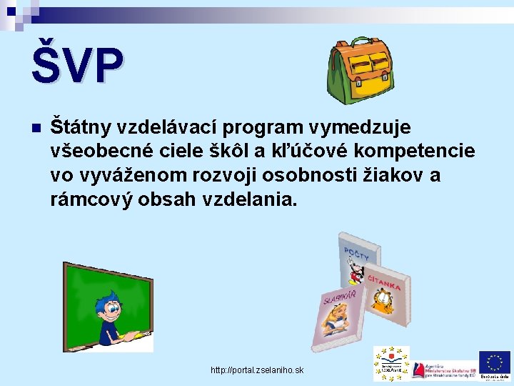 ŠVP n Štátny vzdelávací program vymedzuje všeobecné ciele škôl a kľúčové kompetencie vo vyváženom