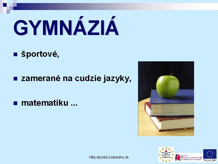 GYMNÁZIÁ n športové, n zamerané na cudzie jazyky, n matematiku. . . http: //portal.