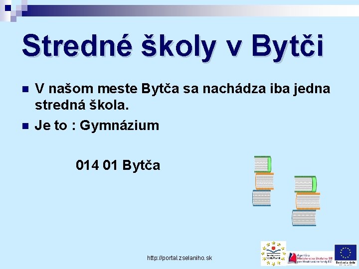 Stredné školy v Bytči n n V našom meste Bytča sa nachádza iba jedna