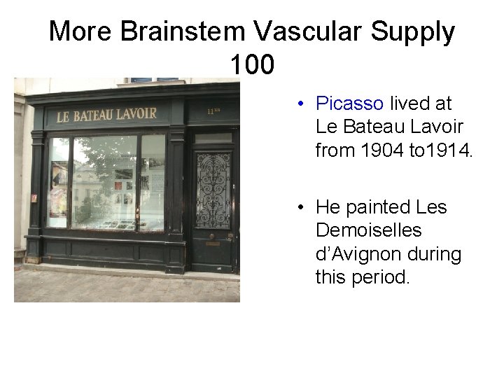 More Brainstem Vascular Supply 100 • Picasso lived at Le Bateau Lavoir from 1904 More Brainstem Vascular Supply 100 • Picasso lived at Le Bateau Lavoir from 1904