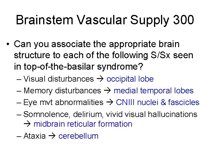 Brainstem Vascular Supply 300 • Can you associate the appropriate brain structure to each Brainstem Vascular Supply 300 • Can you associate the appropriate brain structure to each