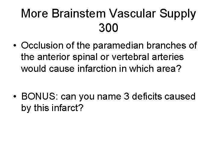 More Brainstem Vascular Supply 300 • Occlusion of the paramedian branches of the anterior More Brainstem Vascular Supply 300 • Occlusion of the paramedian branches of the anterior