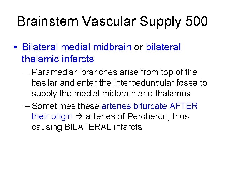 Brainstem Vascular Supply 500 • Bilateral medial midbrain or bilateral thalamic infarcts – Paramedian Brainstem Vascular Supply 500 • Bilateral medial midbrain or bilateral thalamic infarcts – Paramedian