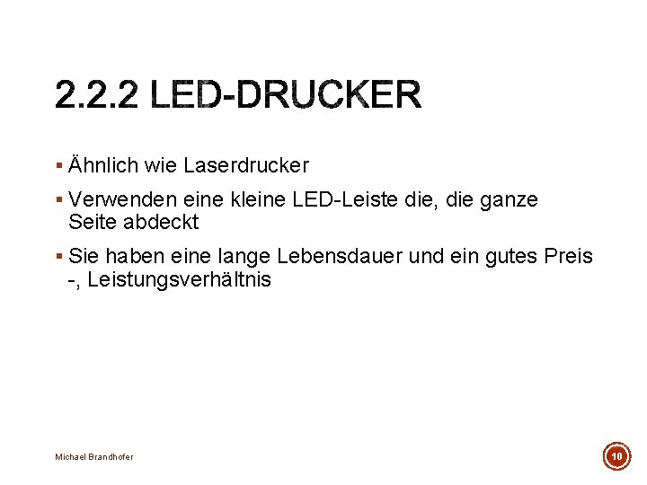 § Ähnlich wie Laserdrucker § Verwenden eine kleine LED-Leiste die, die ganze Seite abdeckt